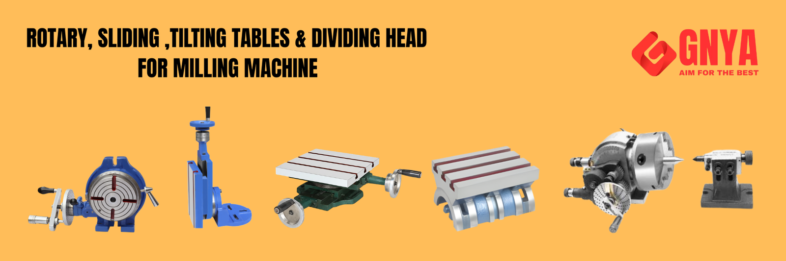 ROTARY,SLIDING,TILTING TABLES & DIVIDING HEAD FOR MILLING MACHINE